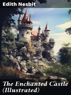 cover image of The Enchanted Castle (Illustrated)
